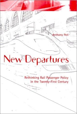 New Departures: Rethinking Rail Passenger Policy in the Twenty-First Century