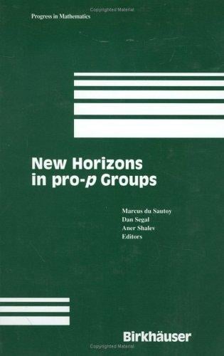 New Horizons in pro-p Groups (Progress in Mathematics)