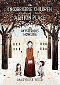 The Incorrigible Children of Ashton Place: The Mysterious Howling