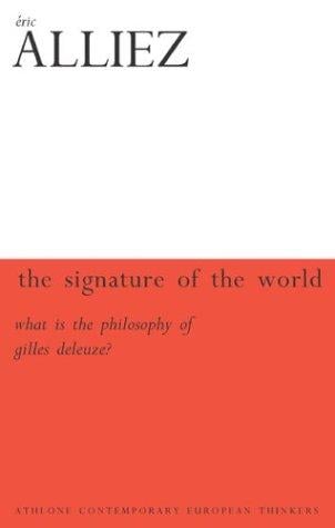The signature of the world, or, What is the philosophy of Deleuze and Guattari?