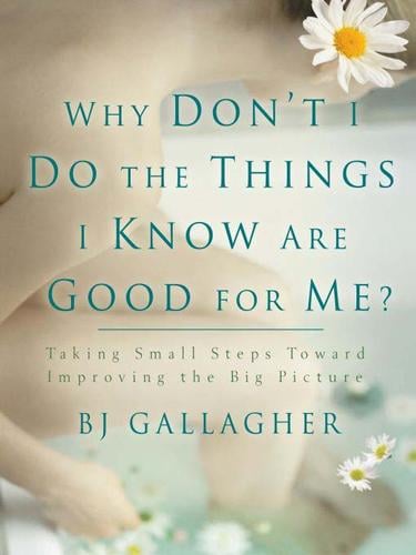 Why Don't I Do the Things I Know are Good For Me?