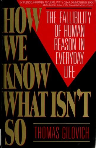 How we know what isn't so: the fallibility of human reason in everyday life