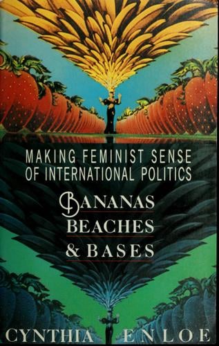 Bananas, beaches & bases: making feminist sense of international politics