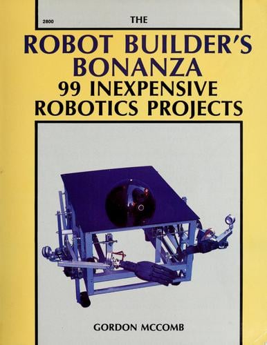 The robot builder's bonanza: 99 inexpensive robotics projects