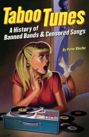 Taboo Tunes: A History of Banned Bands and Censored Songs