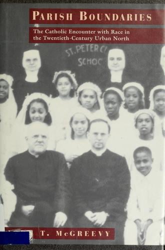 Parish boundaries: the Catholic encounter with race in the twentieth-century urban North