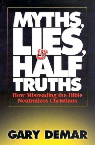 Myths, Lies, & Half-Truths: How Misreading the Bible Neutralizes Christians