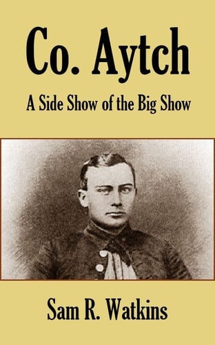 Co. Aytch: A Sideshow of the Big Show