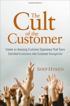 The cult of the customer: create an amazing customer experience that turns satisfied customers into customer evangelists