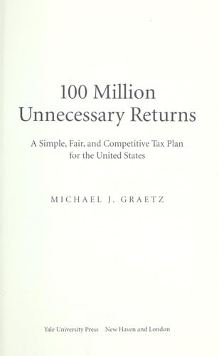 100 million unnecessary returns: a simple, fair and competitive tax plan for the United States