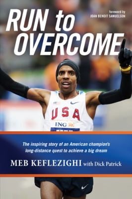Run To Overcome The Inspiring Story Of An American Champions Longdistance Quest To Achieve A Big Dream