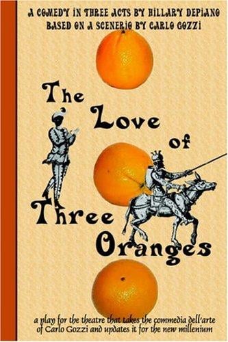 The Love of Three Oranges: a play for the theatre that takes the commedia dell'arte of Carlo Gozzi and updates it for the new millennium