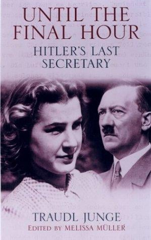Until the Final Hour: Hitler's Last Secretary