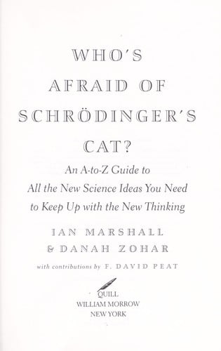 Who's afraid of Schrödinger's cat?: an a-z guide to all the new science ideas you need to keep up with the new thinking