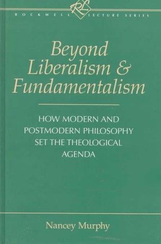 Beyond liberalism and fundamentalism: how modern and postmodern philosophy set the theological agenda