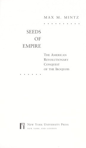 Seeds of empire: the American revolutionary conquest of the Iroquois