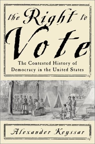 The right to vote: the contested history of democracy in the United States