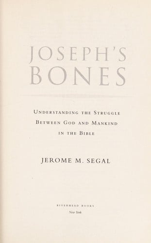 Joseph's bones: understanding the struggle between God and mankind in the Bible