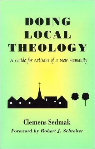 Doing Local Theology: A Guide for Artisans of a New Humanity (Faith and Cultures Series)