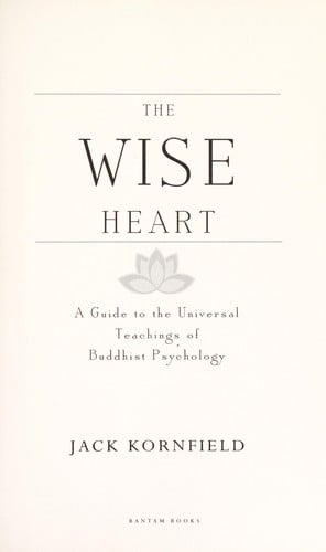 The wise heart: a guide to the universal teachings of Buddhist psychology
