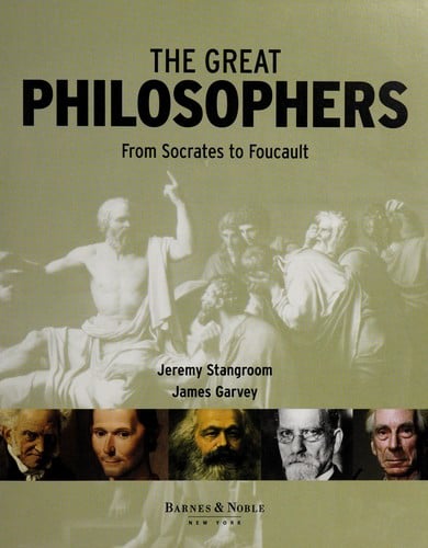 The Great Philosophers From Socrates to Foucault