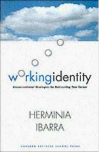 Working Identity: Unconventional Strategies for Reinventing Your Career