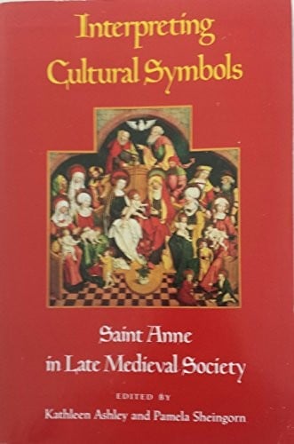 Interpreting cultural symbols: Saint Anne in late medieval society