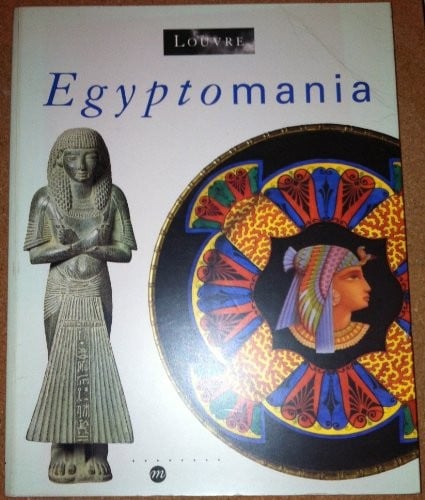 Egyptomania: Egypt in Western Art, 1730-1930 : Paris, Musée du Louvre, 20 January-18 April 1994, Ottowa, National Gallery of Canada, 17June-18 September 1994, Vienna, Kunsthistorisches Museum, 16 October 1994-29 January 1995