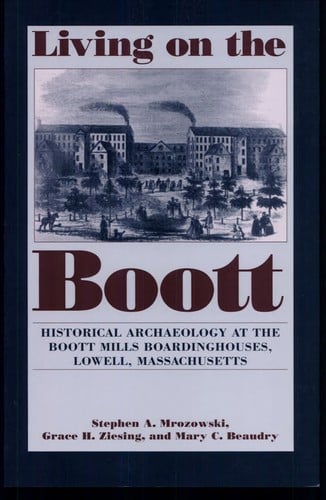 Living on the Boott: Historical Archaeology at the Boott Mills Boardinghouses, Lowell, Massachusetts