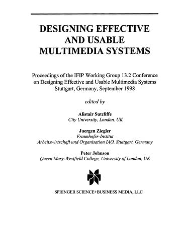 Designing Effective and Usable Multimedia Systems: Proceedings of the IFIP Working Group 13.2 Conference on Designing Effective and Usable Multimedia Systems Stuttgart, Germany, September 1998