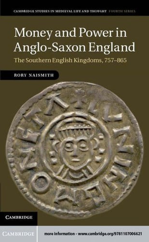 Money and power in Anglo-Saxon England: the southern English kingdoms, 757-865