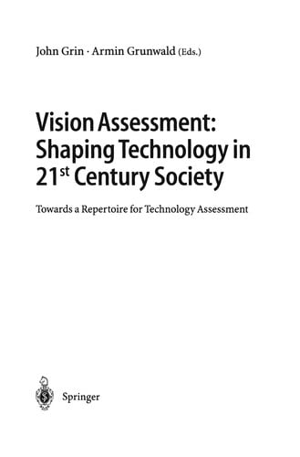 Vision Assessment: Shaping Technology in 21st Century Society: Towards a Repertoire for Technology Assessment