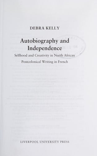 Autobiography and independence: selfhood and creativity in North African postcolonial writing in French