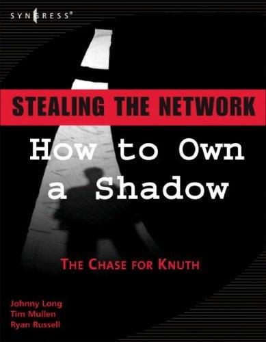 Stealing the Network: How to Own a Shadow (Stealing the Network) (Stealing the Network)