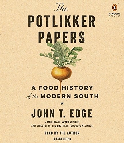 The Potlikker Papers: A Food History of the Modern South