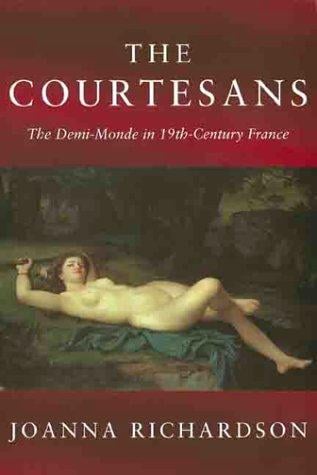 The courtesans: the demi-monde in 19th century France