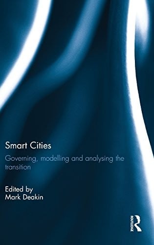 Smart Cities: Governing, Modelling and Analysing the Transition