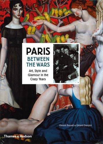 Paris Between the Wars: Art, Style and Glamour in the Crazy Years