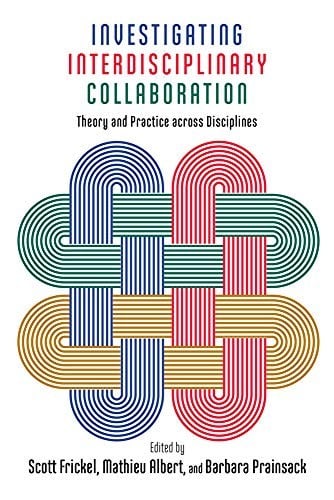 Investigating Interdisciplinary Collaboration: Theory and Practice across Disciplines