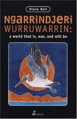Ngarrindjeri Wurruwarrin: A World That Is, Was and Will Be