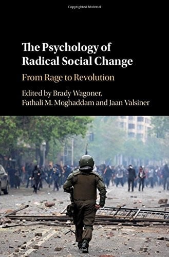 The Psychology of Radical Social Change: From Rage to Revolution