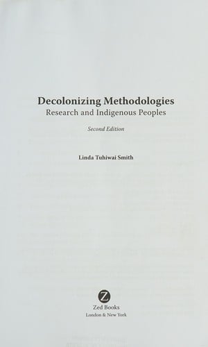 Decolonizing methodologies: research and indigenous peoples
