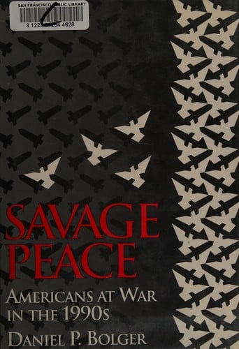 Savage peace: Americans at war in the 1990s
