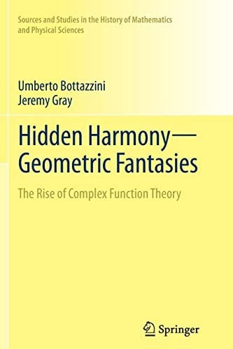 Hidden Harmony―Geometric Fantasies: The Rise of Complex Function Theory