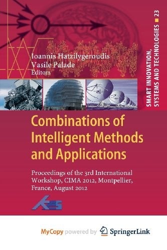 Combinations of Intelligent Methods and Applications: Proceedings of the 3rd International Workshop, CIMA 2012, Montpellier, France, August 2012
