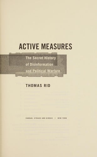 Active measures: the secret history of disinformation and political warfare