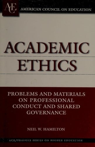 Academic ethics: problems and materials on professional conduct and shared governance