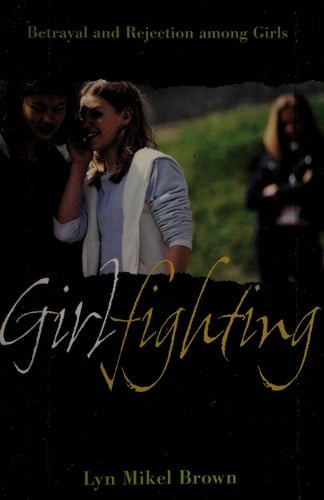 Girlfighting: betrayal and rejection among girls