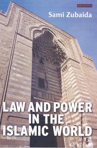 LAW AND POWER IN THE ISLAMIC WORLD.