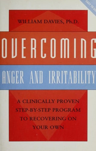 Overcoming anger and irritability: a self-help guide using cognitive behavioral techniques